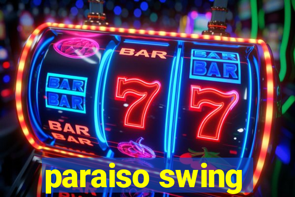 paraiso swing